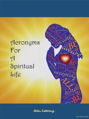 Cover of the book Acronyms For A Spiritual Life by Poppy Fingley