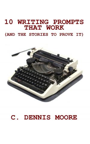 Book cover of Ten Writing Prompts That Work (and the stories to prove it)