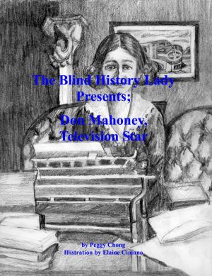 Cover of the book The Blind History Lady Presents; Don Mahoney, Television Star by Jeff Gray
