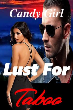 Cover of the book Lust For Taboo (Lust Series Book 4) by Candy Girl
