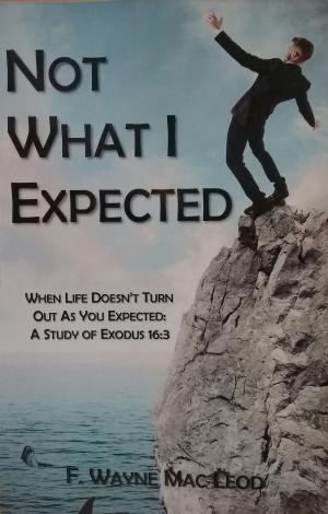 Cover of the book Not What I Expected by F. Wayne Mac Leod