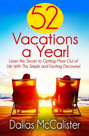 Cover of the book 52 Vacations a Year! by Godfrey Thomas