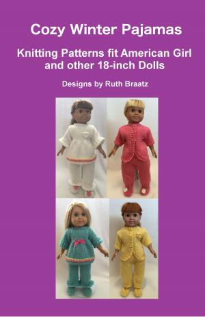 Book cover of Cozy Winter Pajamas: Knitting Patterns fit American Girl and other 18-Inch Dolls