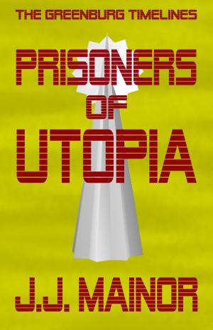 Cover of the book The Greenburg Timelines: Prisoners of Utopia by Noah Baker