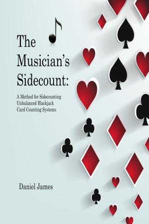 Book cover of The Musician's Sidecount: A Method for Sidecounting Unbalanced Blackjack Card Counting Systems