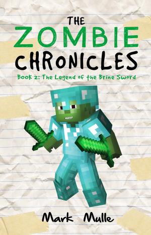 Cover of the book The Zombie Chronicles, Book 2: The Legend of the Brine Sword by Kathryn Kennedy