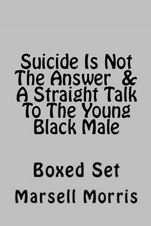Book cover of Suicide Is Not The Answer & A Straight Talk To The Young Black Male