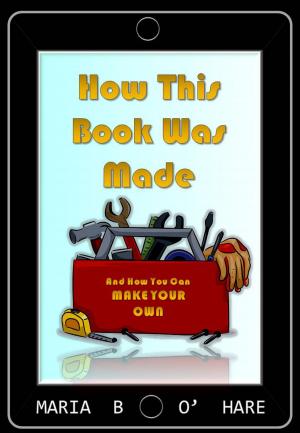 Cover of the book How This Book Was Made & How You Can Make Your Own (NEW EDITION) by Mary Gray