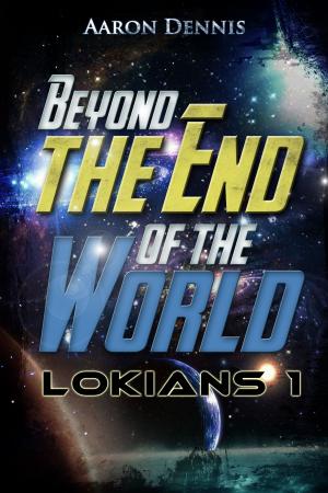 Cover of the book Beyond the End of the World, Lokians 1 by J. H. Drake