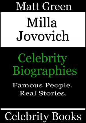 Cover of the book Milla Jovovich: Celebrity Biographies by Matt Green