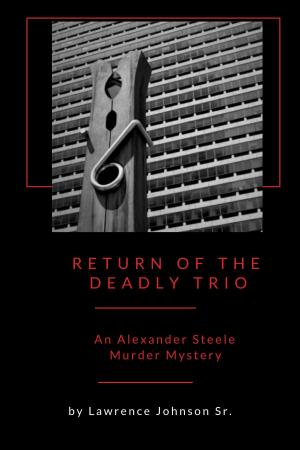 Book cover of Return of the Deadly Trio: An Alexander Steele Mystery