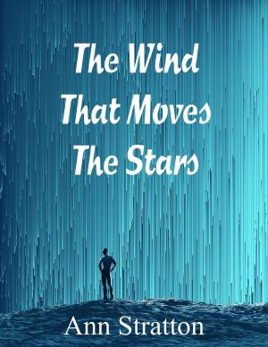 Cover of the book The Wind That Moves The Stars by Ann Stratton
