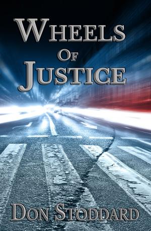 Cover of the book Wheels of Justice by Dennis Koller