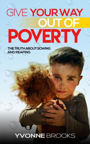 Cover of the book Give Your Way Out of Poverty by Yvonne Brooks