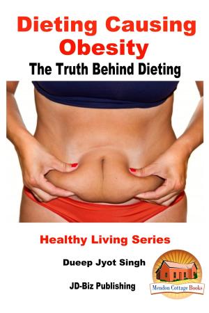 Cover of the book Dieting Causing Obesity: The Truth Behind Dieting by B. Keith Davidson, Kissel Cablayda