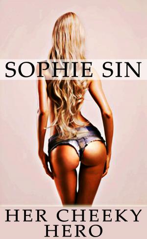 Cover of the book Her Cheeky Hero by Sophie Sin