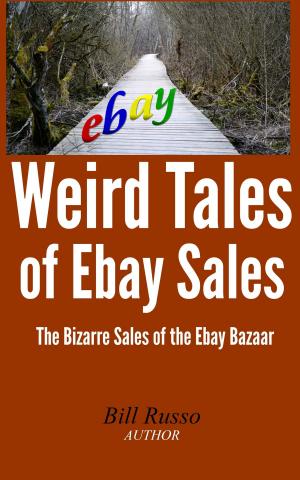 Cover of the book Weird Tales of Ebay Sales by Bill Russo