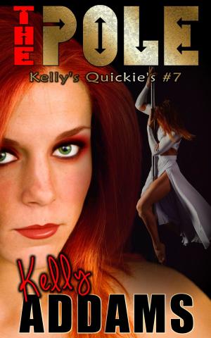 Cover of the book The Pole: Kelly's Quickie's #7 by Angelina Jolly