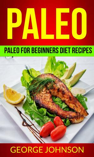 Book cover of Paleo: Paleo For Beginners Diet Recipes