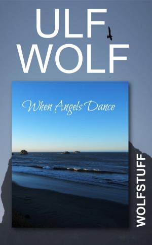 Cover of the book When Angels Dance by Ulf Wolf