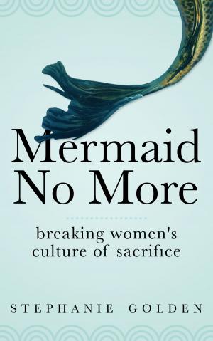 Cover of the book Mermaid No More: Breaking Women's Culture of Sacrifice by David Knight