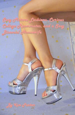 Cover of the book Sexy Mature Lesbians, Curious College Roommates, and a Sexy Bisexual Housewife by Lynn Mullican