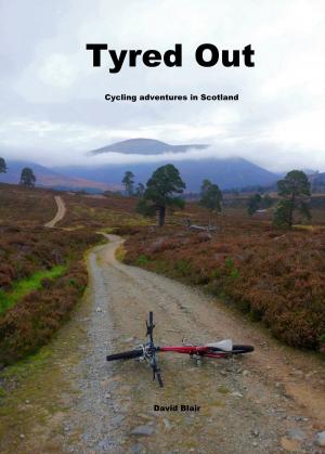 Book cover of Tyred Out, Cycling Adventures In Scotland