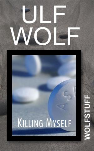 Cover of the book Killing Myself by Ulf Wolf