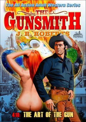 Cover of the book The Gunsmith 418: The Art of the Gun by John Benteen