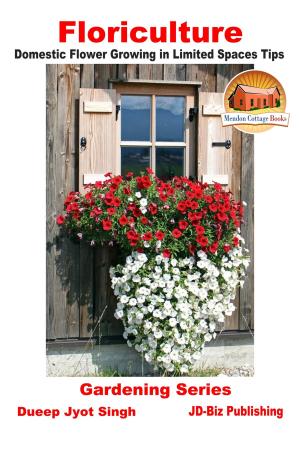 Cover of the book Floriculture: Domestic Flower Growing in Limited Spaces Tips by Mendon Cottage Books