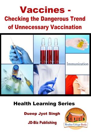 Cover of the book Vaccines: Checking the Dangerous Trend of Unnecessary Vaccination by Nichole Streeter, Wilhelm Tan