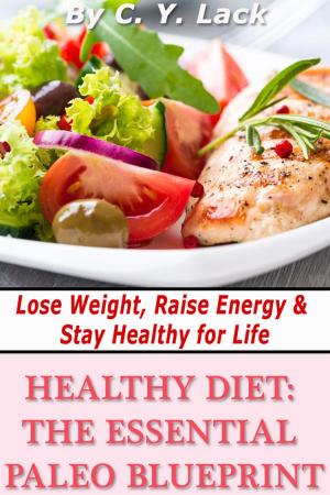 Cover of the book Healthy Diet: The Essential Paleo Blueprint by Michelle R Smith