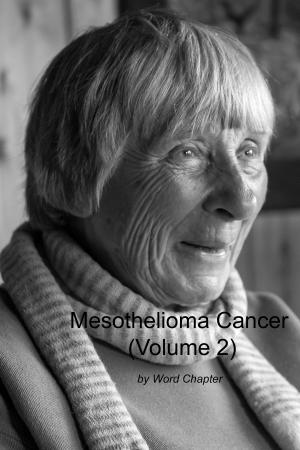 Cover of the book Mesothelioma Cancer (Volume 2) by Word Chapter