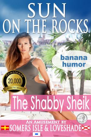 Cover of the book Sun on the Rocks: The Shabby Sheik by Jim Sutherland