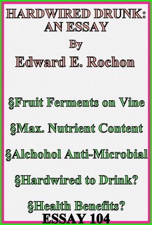 Cover of the book Hardwired Drunk: An Essay by Edward E. Rochon