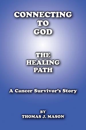 Book cover of Connecting To God The Healing Path A Cancer Survivor’s Story
