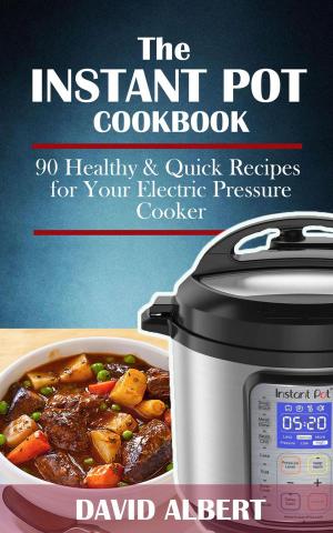 Book cover of The Instant Pot Cookbook: 90 Healthy and Quick Recipes For Your Electric Pressure Cooker