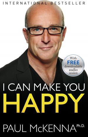 Cover of the book I Can Make You Happy by Timothy Freke