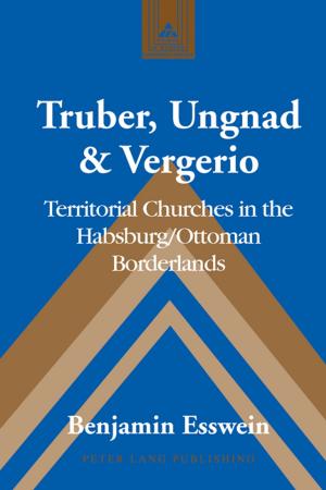 Cover of the book Truber, Ungnad & Vergerio by Gabriel Litzenberger