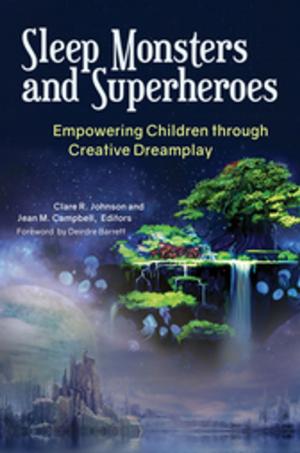 Cover of the book Sleep Monsters and Superheroes: Empowering Children Through Creative Dreamplay by Valerie G. Starratt