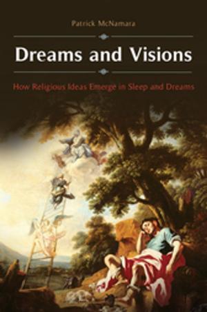Cover of the book Dreams and Visions: How Religious Ideas Emerge in Sleep and Dreams by Paul J. Springer