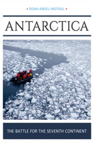 Cover of the book Antarctica: The Battle for the Seventh Continent by Geraldine Rosa Henderson, Anne-Marie Hakstian, Jerome D. Williams