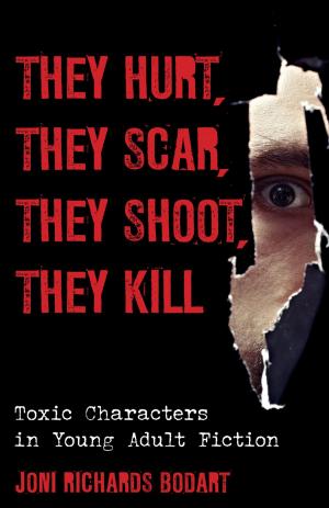 Cover of the book They Hurt, They Scar, They Shoot, They Kill by 