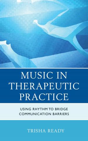 Cover of the book Music in Therapeutic Practice by Cesar Augusto Rossatto, Ricky Lee Allen, Marc Pruyn