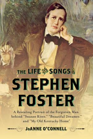 Cover of the book The Life and Songs of Stephen Foster by Chris Palmer