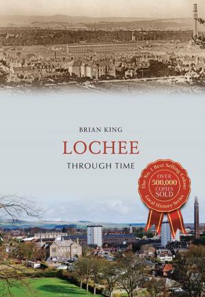 Cover of the book Lochee Through Time by Ian Nicolson, C. Eng. FRINA Hon. MIIMS