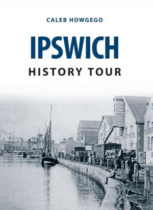Cover of the book Ipswich History Tour by Peter Fry