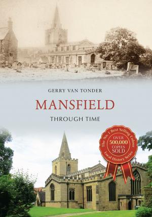 Cover of the book Mansfield Through Time by Paul Chrystal