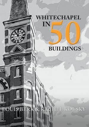 Book cover of Whitechapel in 50 Buildings