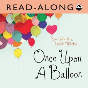 Cover of the book Once Upon a Balloon Read-Along by Richard Van Camp
